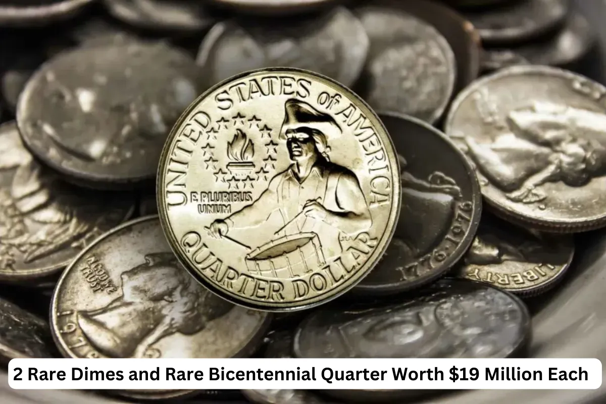 2 Rare Dimes and Rare Bicentennial Quarter Worth $19 Million Each