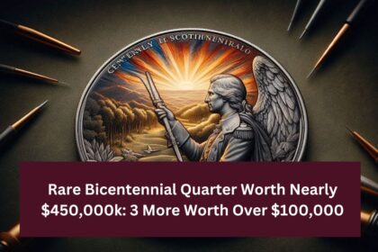 Rare Bicentennial Quarter Worth Nearly $450,000k: 3 More Worth Over $100,000